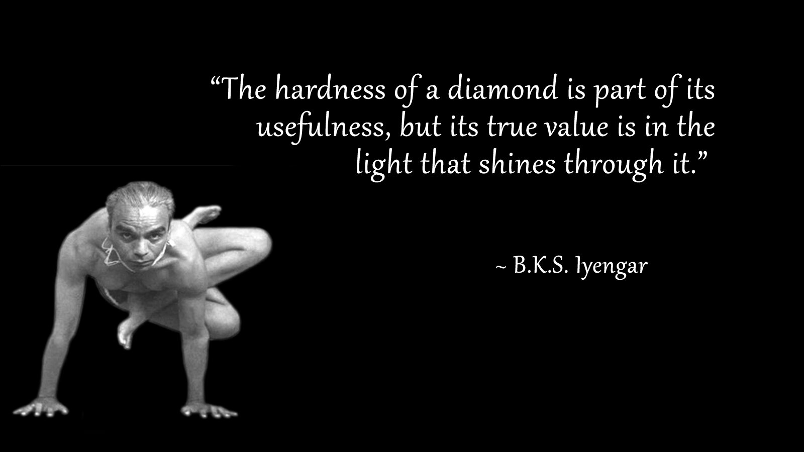 View Yoga Quotes @ our Pinterest Gallery BKS Iyengar, Quote, Diamond, Light, Yoga