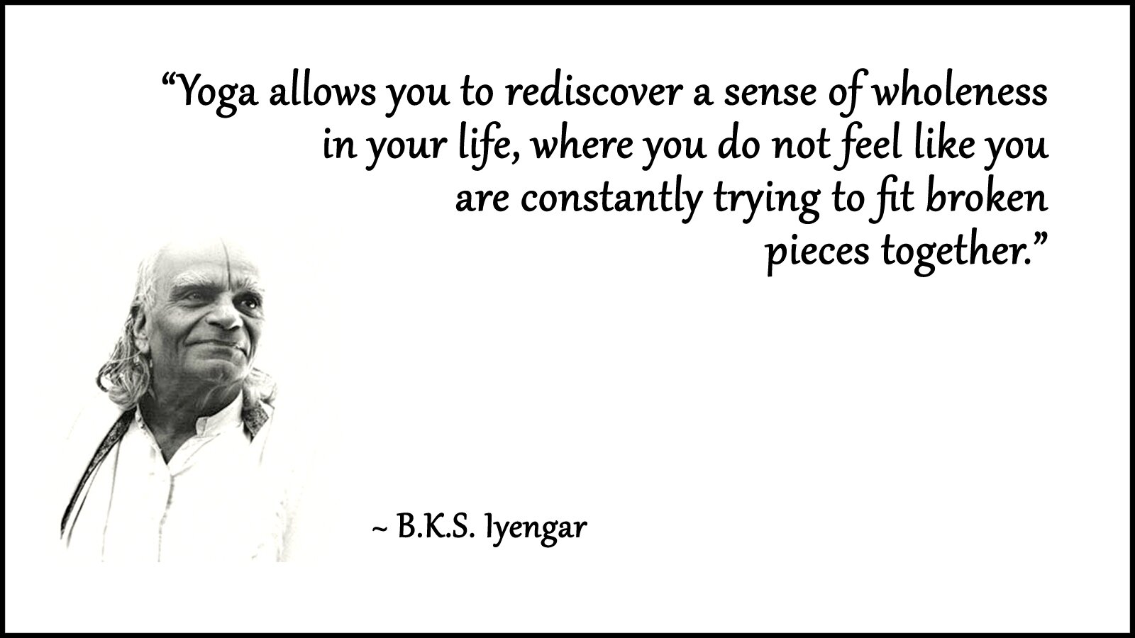 BKS Iyengar, Quote, Yoga, Wholeness, Life