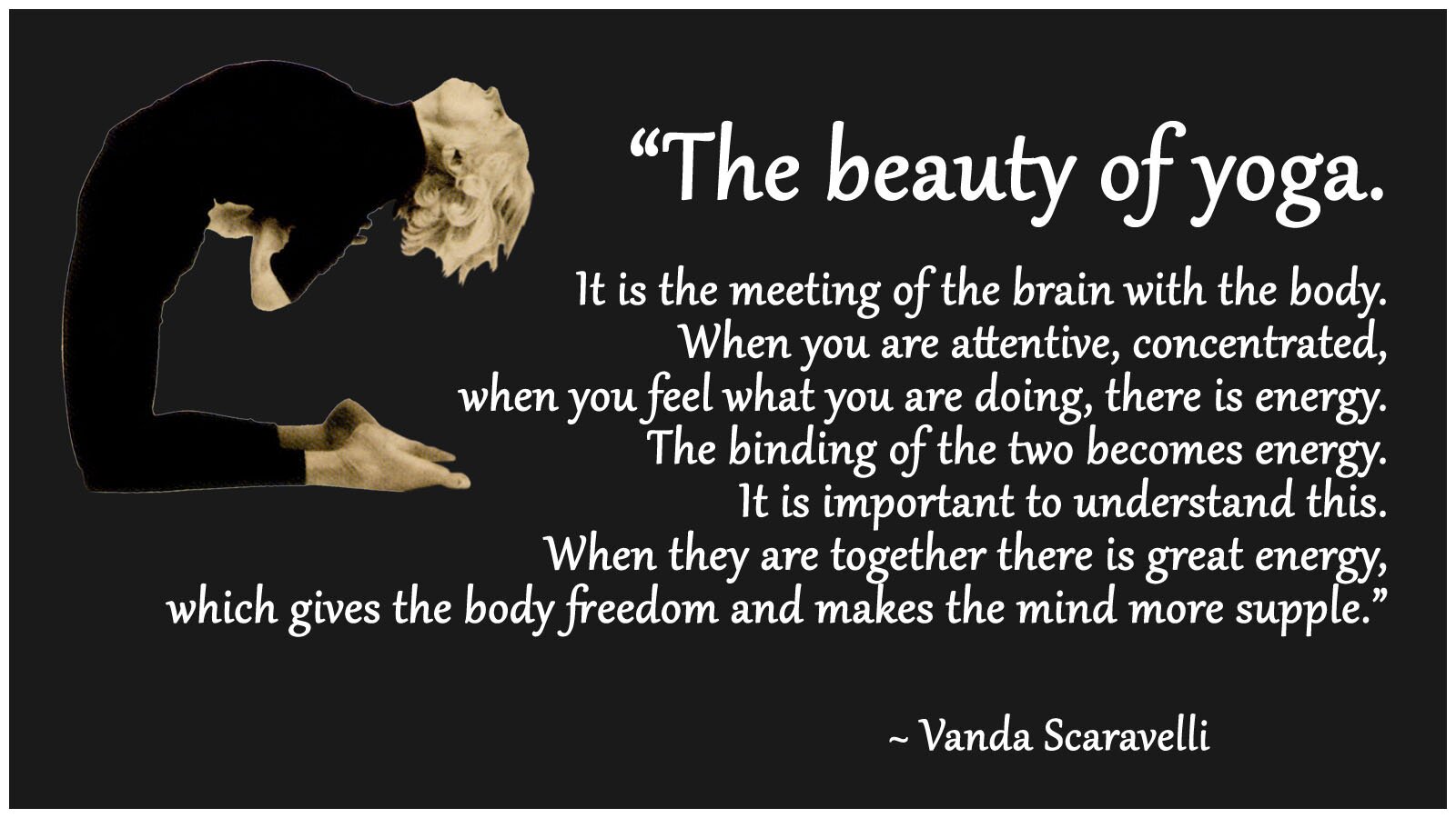 Vanda Scaravelli, Quote, Beauty, Yoga, Brain, Body, www.RelaxAndRelease.co.uk, Catherine Annis