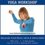 The Life Centre, Yoga, Workshop, London, Neck, Shoulder, Scaravelli, Catherine Annis, June, 2019