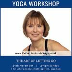 Life, Centre, Yoga, Workshop, London, stress, Scaravelli, Catherine Annis, June, 2019